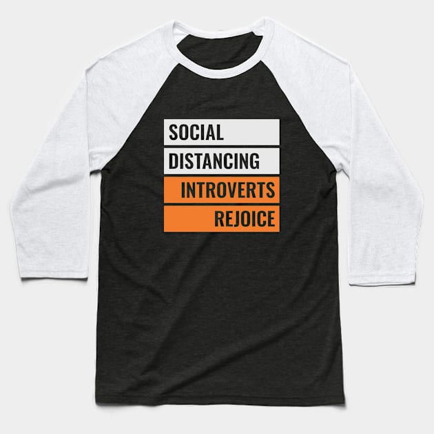 Social Distancing Introverts Rejoice Baseball T-Shirt by sanjayaepy